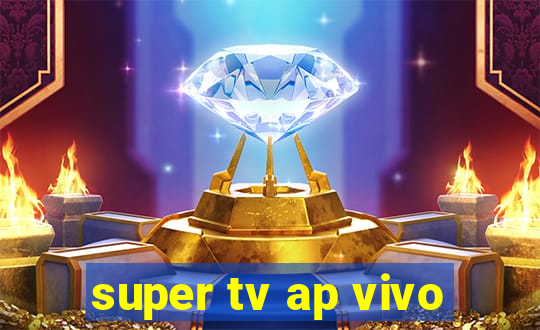 super tv ap vivo